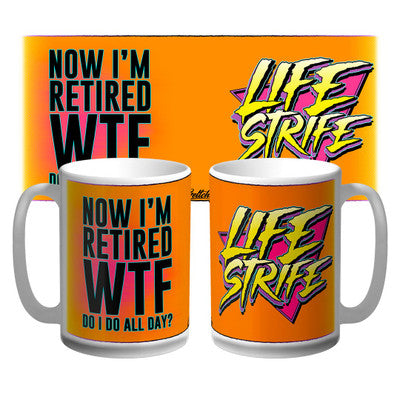 LIFE STRIFE RETIRED COFFEE MUG